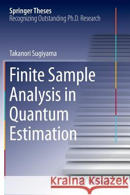 Finite Sample Analysis in Quantum Estimation Takanori Sugiyama 9784431561835 Springer