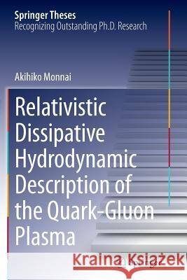 Relativistic Dissipative Hydrodynamic Description of the Quark-Gluon Plasma Akihiko Monnai 9784431561880