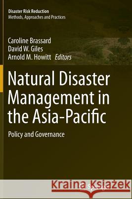 Natural Disaster Management in the Asia-Pacific: Policy and Governance Brassard, Caroline 9784431561996