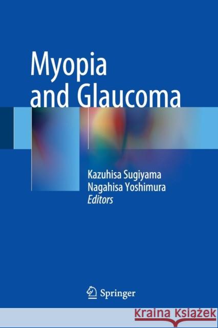 Myopia and Glaucoma Kazuhisa Sugiyama Nagahisa Yoshimura 9784431562009