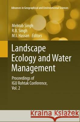 Landscape Ecology and Water Management: Proceedings of Igu Rohtak Conference, Vol. 2 Singh, Mehtab 9784431562108 Springer