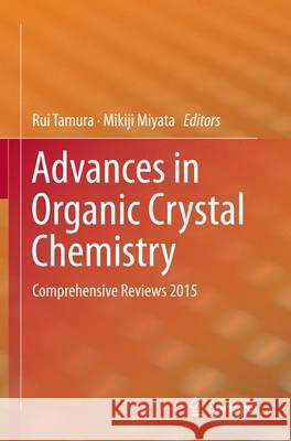 Advances in Organic Crystal Chemistry: Comprehensive Reviews 2015 Tamura, Rui 9784431562191 Springer