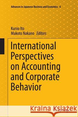 International Perspectives on Accounting and Corporate Behavior Kunio Ito Makoto Nakano 9784431562306 Springer