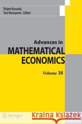 Advances in Mathematical Economics Volume 18 Shigeo Kusuoka Toru Maruyama 9784431562412 Springer