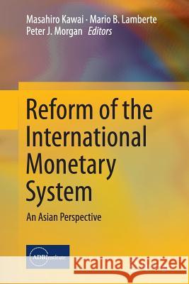 Reform of the International Monetary System: An Asian Perspective Kawai, Masahiro 9784431562429