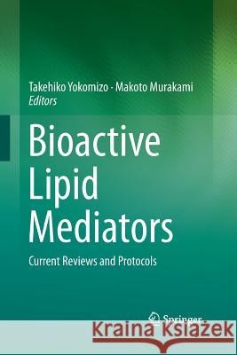 Bioactive Lipid Mediators: Current Reviews and Protocols Yokomizo, Takehiko 9784431562474 Springer