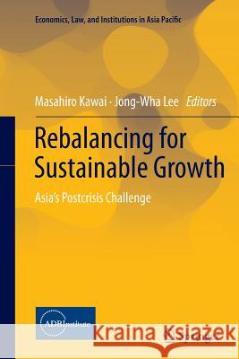 Rebalancing for Sustainable Growth: Asia's Postcrisis Challenge Kawai, Masahiro 9784431562832 Springer