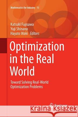 Optimization in the Real World: Toward Solving Real-World Optimization Problems Fujisawa, Katsuki 9784431562856 Springer