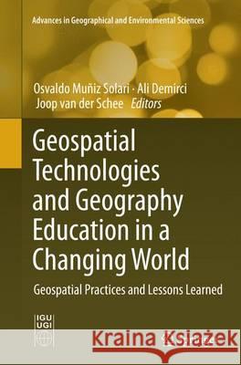 Geospatial Technologies and Geography Education in a Changing World: Geospatial Practices and Lessons Learned Muñiz Solari, Osvaldo 9784431563020 Springer