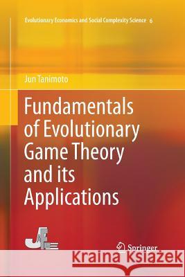 Fundamentals of Evolutionary Game Theory and Its Applications Tanimoto, Jun 9784431563044 Springer