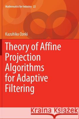 Theory of Affine Projection Algorithms for Adaptive Filtering Kazuhiko Ozeki 9784431563105 Springer