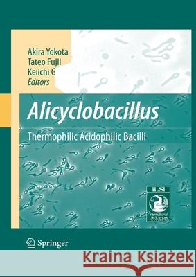 Alicyclobacillus: Thermophilic Acidophilic Bacilli Yokota, A. 9784431563167