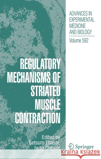 Regulatory Mechanisms of Striated Muscle Contraction Setsuro Ebashi Iwao Ohtsuki 9784431563174