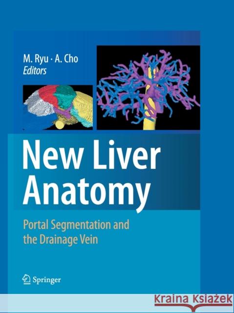 New Liver Anatomy: Portal Segmentation and the Drainage Vein Ryu, Munemasa 9784431563204 Springer