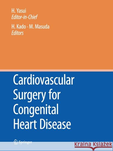 Cardiovascular Surgery for Congenital Heart Disease Hisataka Yasui Hideaki Kado Munetaka Masuda 9784431563211 Springer