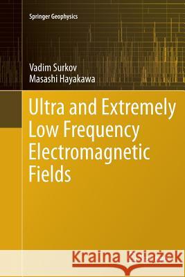 Ultra and Extremely Low Frequency Electromagnetic Fields Vadim Surkov Masashi Hayakawa 9784431563334 Springer