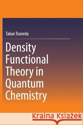 Density Functional Theory in Quantum Chemistry Takao Tsuneda 9784431563440