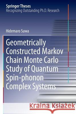 Geometrically Constructed Markov Chain Monte Carlo Study of Quantum Spin-Phonon Complex Systems Suwa, Hidemaro 9784431563679