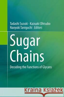 Sugar Chains: Decoding the Functions of Glycans Suzuki, Tadashi 9784431563785