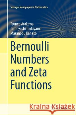 Bernoulli Numbers and Zeta Functions Tsuneo Arakawa Tomoyoshi Ibukiyama Masanobu Kaneko 9784431563839 Springer