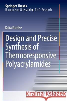 Design and Precise Synthesis of Thermoresponsive Polyacrylamides Keita Fuchise 9784431564034 Springer