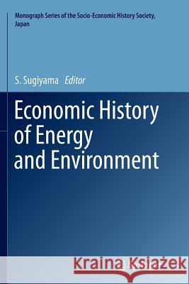 Economic History of Energy and Environment S. Sugiyama 9784431564195 Springer