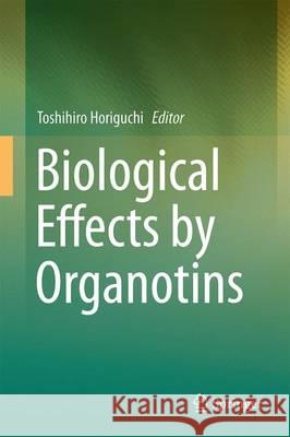 Biological Effects by Organotins Toshihiro Horiguchi 9784431564492 Springer