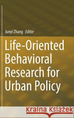 Life-Oriented Behavioral Research for Urban Policy Junyi Zhang 9784431564706 Springer
