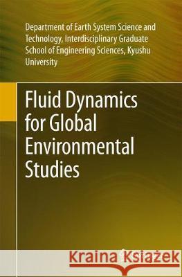 Fluid Dynamics for Global Environmental Studies Department of Earth System Sci and Tech 9784431564973 Springer