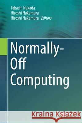 Normally-Off Computing Takashi Nakada Hiroshi Nakamura 9784431565031 Springer