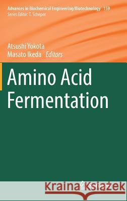 Amino Acid Fermentation Atsushi Yokota Masato Ikeda 9784431565185 Springer