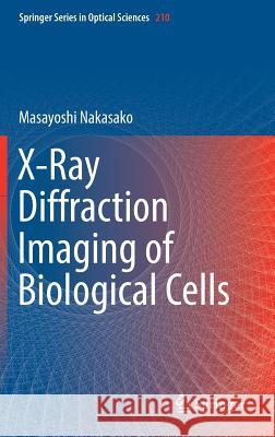 X-Ray Diffraction Imaging of Biological Cells Masayoshi Nakasako 9784431566168 Springer