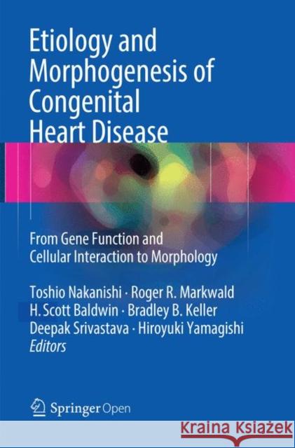Etiology and Morphogenesis of Congenital Heart Disease: From Gene Function and Cellular Interaction to Morphology Nakanishi, Toshio 9784431566335 Springer