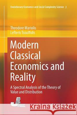 Modern Classical Economics and Reality: A Spectral Analysis of the Theory of Value and Distribution Mariolis, Theodore 9784431566380 Springer