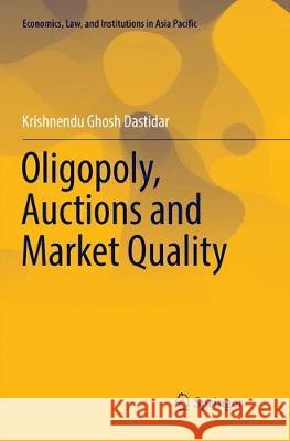 Oligopoly, Auctions and Market Quality Krishnendu Ghosh Dastidar 9784431566526 Springer