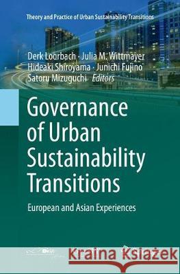 Governance of Urban Sustainability Transitions: European and Asian Experiences Loorbach, Derk 9784431566557