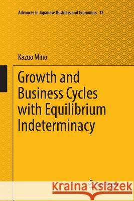 Growth and Business Cycles with Equilibrium Indeterminacy Kazuo Mino 9784431566670