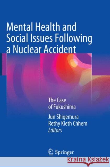 Mental Health and Social Issues Following a Nuclear Accident: The Case of Fukushima Shigemura, Jun 9784431566786 Springer