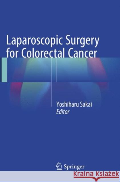 Laparoscopic Surgery for Colorectal Cancer  9784431566816 Springer