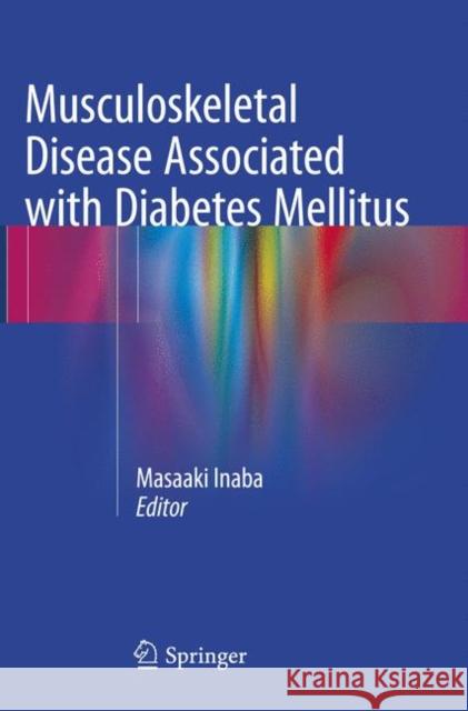 Musculoskeletal Disease Associated with Diabetes Mellitus Masaaki Inaba 9784431566830 Springer
