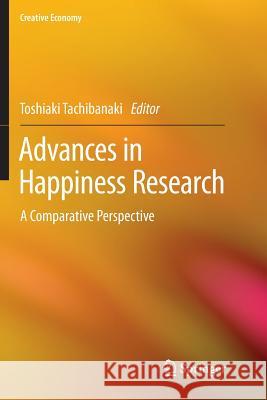 Advances in Happiness Research: A Comparative Perspective Tachibanaki, Toshiaki 9784431566878 Springer