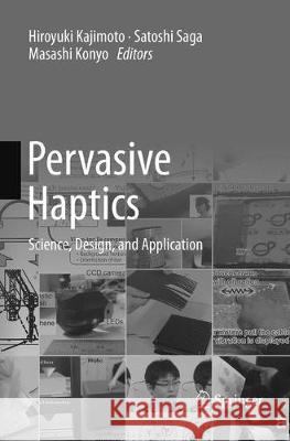 Pervasive Haptics: Science, Design, and Application Kajimoto, Hiroyuki 9784431566915 Springer
