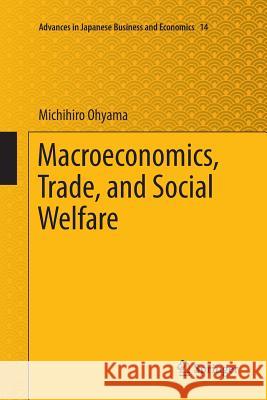 Macroeconomics, Trade, and Social Welfare Michihiro Ohyama 9784431566977 Springer