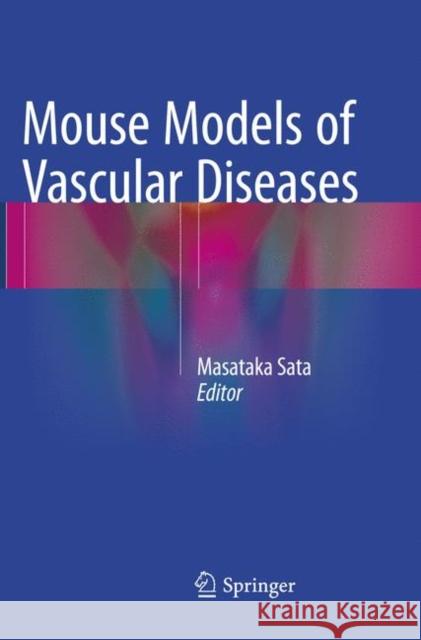 Mouse Models of Vascular Diseases Masataka Sata 9784431566991 Springer