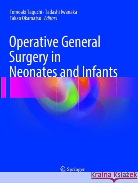 Operative General Surgery in Neonates and Infants  9784431567189 Springer