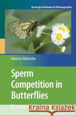 Sperm Competition in Butterflies Watanabe, Mamoru 9784431567332