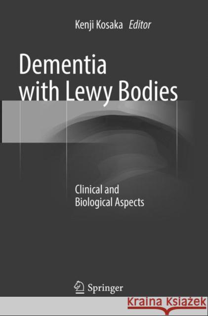 Dementia with Lewy Bodies: Clinical and Biological Aspects Kosaka, Kenji 9784431567349 Springer
