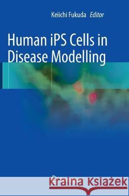 Human iPS Cells in Disease Modelling  9784431567394 Springer