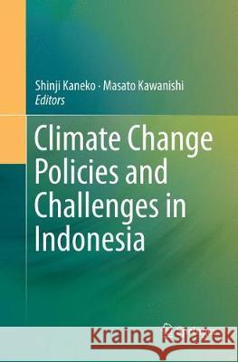 Climate Change Policies and Challenges in Indonesia Shinji Kaneko Masato Kawanishi 9784431567486