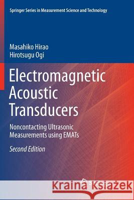 Electromagnetic Acoustic Transducers: Noncontacting Ultrasonic Measurements Using Emats Hirao, Masahiko 9784431567608